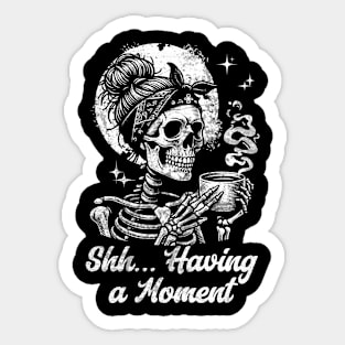 Coffee Lover Shh My Coffee and I are having a Moment Sticker